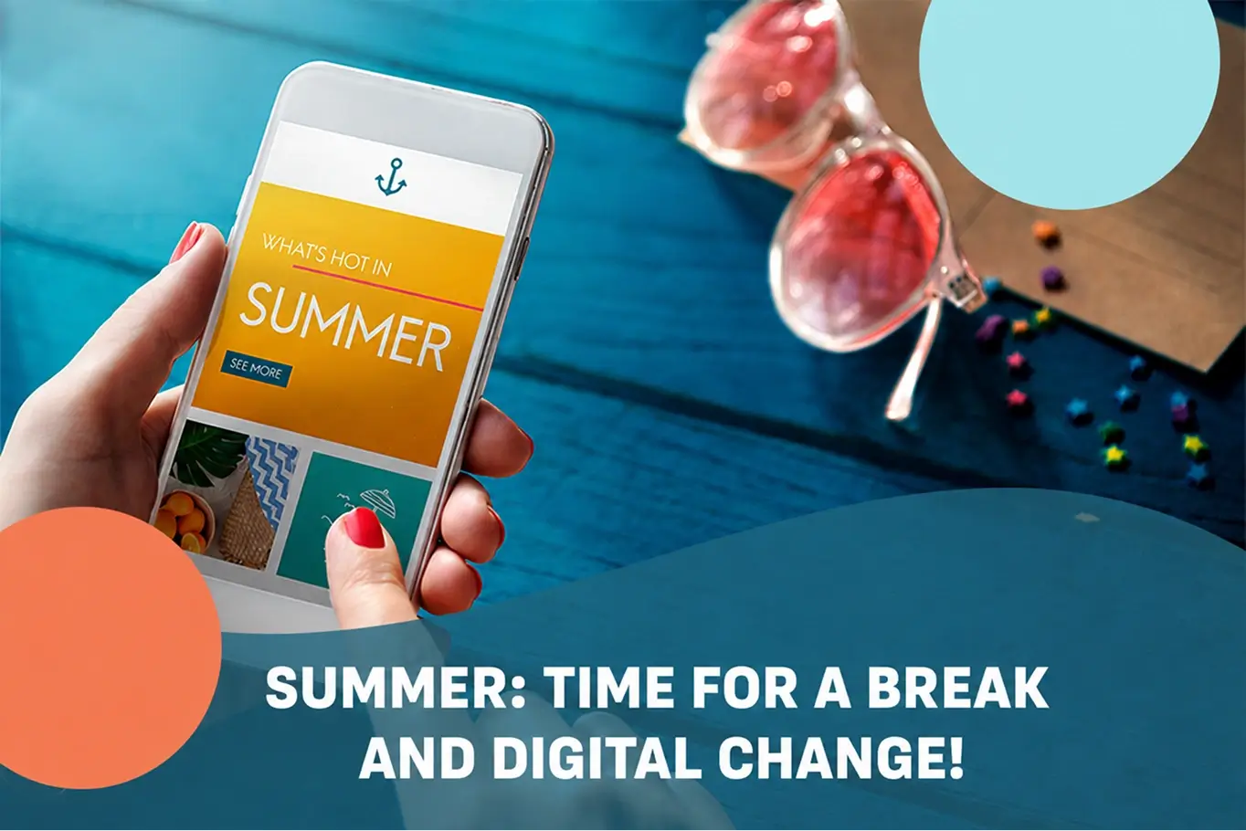 Summer: Time for Vacation and Digital Change!